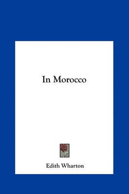 In Morocco By Edith Wharton 9781161436266 (Hardback)