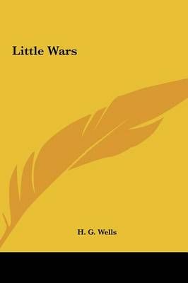 Little Wars By H G Wells 9781161440065 (Hardback)