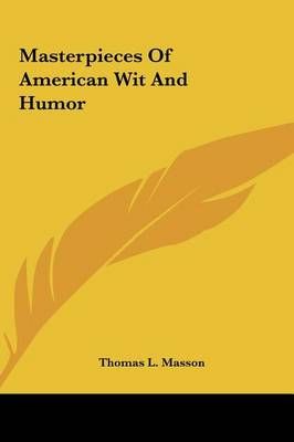 Masterpieces Of American Wit And Humor By Thomas L Masson (Hardback)