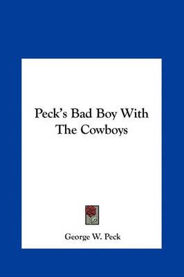 Peck's Bad Boy With the Cowboys By George W Peck 9781161447699