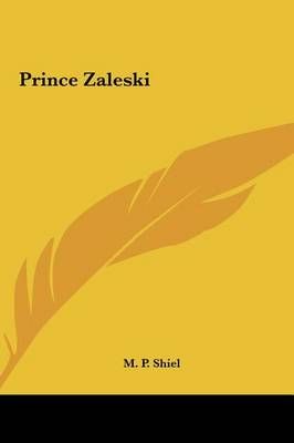 Prince Zaleski By M P Shiel 9781161449457 (Hardback)