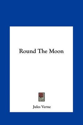 Round the Moon By Jules Verne 9781161451283 (Hardback)