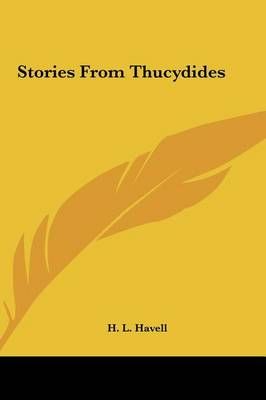 Stories from Thucydides By H L Havell 9781161454505 (Hardback)