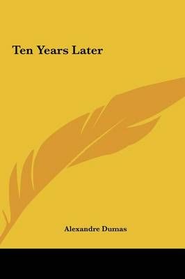 Ten Years Later By Alexandre Dumas 9781161455618 (Hardback)