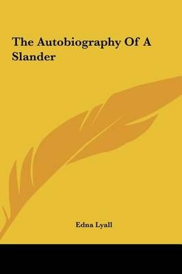 The Autobiography of a Slander By Edna Lyall 9781161456967 (Hardback)