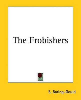 The Frobishers By S Baring-Gould 9781161463859 (Hardback)