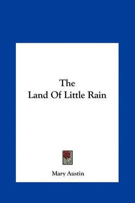 The Land of Little Rain By Mary Austin 9781161467710 (Hardback)