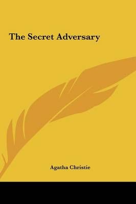 The Secret Adversary the Secret Adversary By Agatha Christie