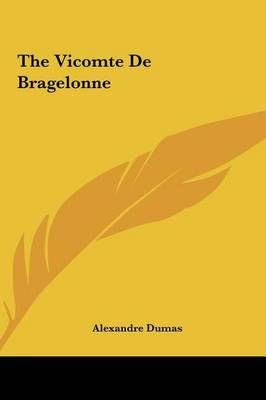 The Vicomte De Bragelonne By Alexandre Dumas 9781161480191 (Hardback)