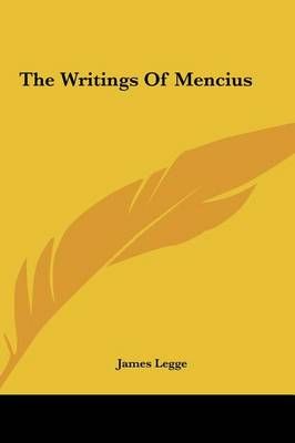 The Writings of Mencius By James Legge 9781161481747 (Hardback)