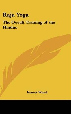 Raja Yoga By Ernest Wood 9781161496796 (Hardback)