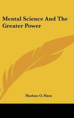 Mental Science And The Greater Power By Hashnu O Hara 9781161503807