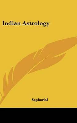 Indian Astrology By Sepharial 9781161511871 (Hardback)