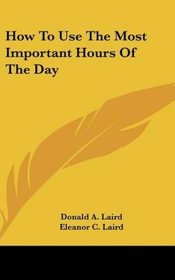How To Use The Most Important Hours Of The Day 9781161518115