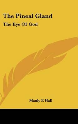 The Pineal Gland By Manly P Hall 9781161526684 (Hardback)