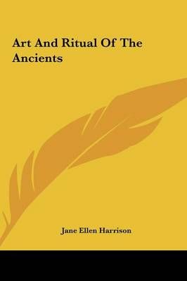Art And Ritual Of The Ancients By Jane Ellen Harrison 9781161536119
