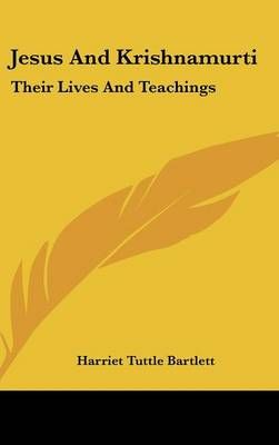 Jesus And Krishnamurti By Harriet Tuttle Bartlett 9781161537581