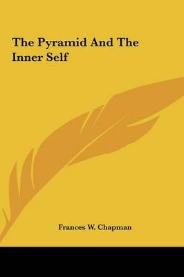 The Pyramid And The Inner Self By Frances W Chapman 9781161543490