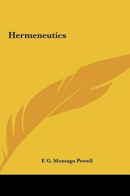 Hermeneutics By F G Montagu Powell 9781161548679 (Hardback)