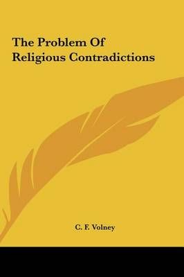 The Problem Of Religious Contradictions By C F Volney 9781161553895