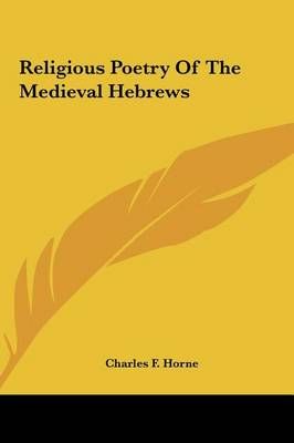 Religious Poetry Of The Medieval Hebrews By Charles F Horne (editor)
