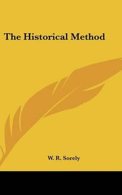 The Historical Method By W R Sorely 9781161556773 (Hardback)