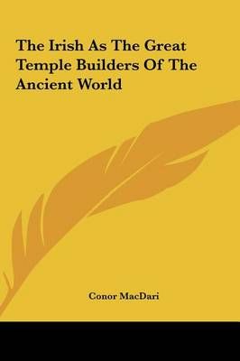 The Irish As The Great Temple Builders Of The Ancient World (Hardback)