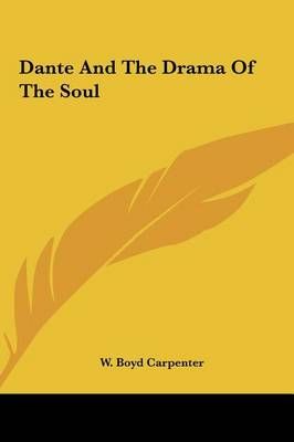 Dante And The Drama Of The Soul By W Boyd Carpenter 9781161562583