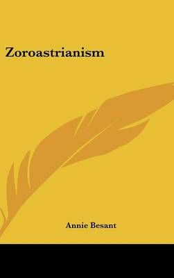 Zoroastrianism By Annie Besant 9781161563368 (Hardback)