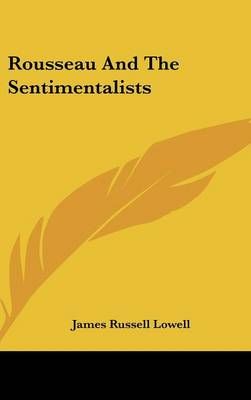 Rousseau And The Sentimentalists By James Russell Lowell 9781161568097