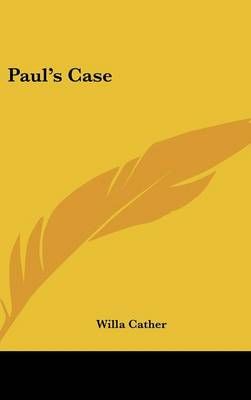 Paul's Case By Willa Cather 9781161573640 (Hardback)