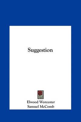 Suggestion By Elwood Worcester, Samuel McComb 9781161584851 (Hardback)