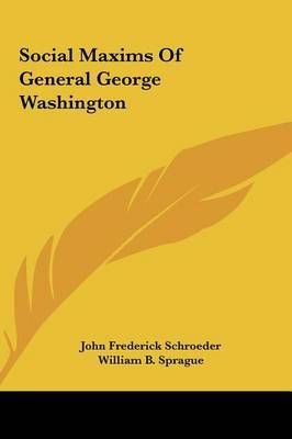 Social Maxims Of General George Washington 9781161592504 (Hardback)