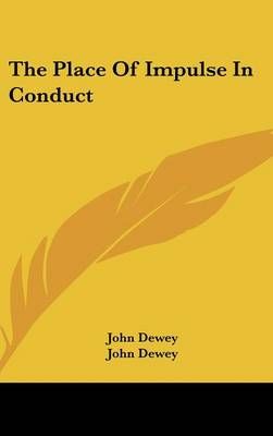 The Place Of Impulse In Conduct 9781161595505 (Hardback)