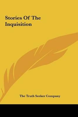 Stories Of The Inquisition By The Truth Seeker Company 9781161601787