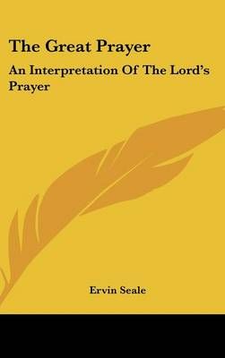 The Great Prayer By Ervin Seale 9781161603828 (Hardback)