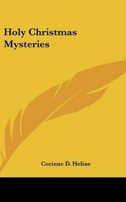 Holy Christmas Mysteries By Corinne D Heline 9781161604054 (Hardback)
