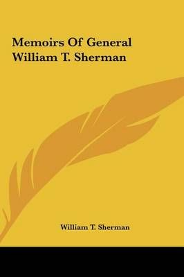 Memoirs of General William T. Sherman By Gen William Tecumseh Sherman