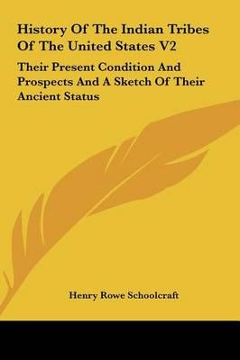 History of the Indian Tribes of the United States V2 9781161611366
