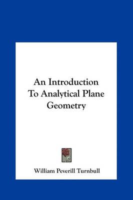 An Introduction to Analytical Plane Geometry 9781161622775 (Hardback)