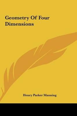 Geometry Of Four Dimensions By Henry Parker Manning 9781161623192