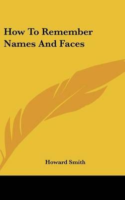 How To Remember Names And Faces By Howard Smith 9781161634877