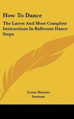 How To Dance By Louis Shomer (author), Seaman (illustrator) (Hardback)