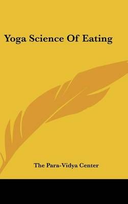 Yoga Science Of Eating By The Para-Vidya Center 9781161645224