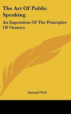 The Art of Public Speaking By Samuel Neil 9781161661255 (Hardback)