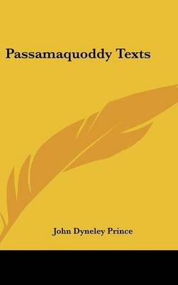 Passamaquoddy Texts By John Dyneley Prince 9781161681222 (Hardback)