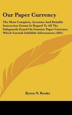 Our Paper Currency By Byron N Rooks 9781161695984 (Hardback)