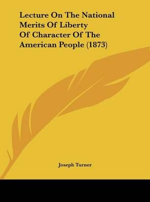 Lecture on the National Merits of Liberty of Character of the American People (1873)