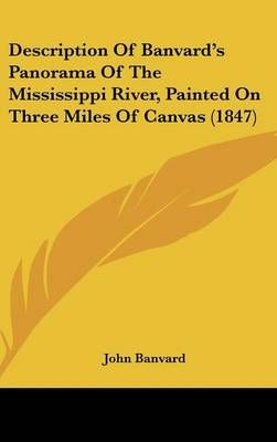 Description of Banvard's Panorama of the Mississippi River, Painted on Three Miles of Canvas (1847)