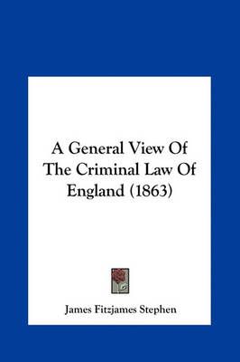 A General View of the Criminal Law of England (1863) 9781161757279